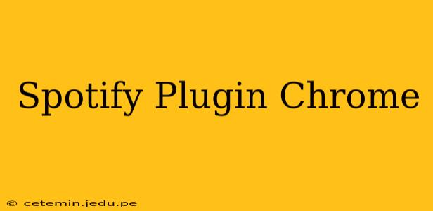 Spotify Plugin Chrome