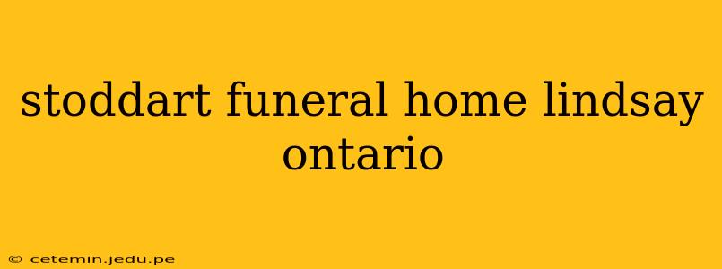 stoddart funeral home lindsay ontario