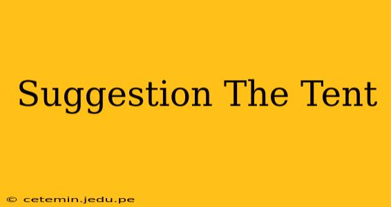 Suggestion The Tent