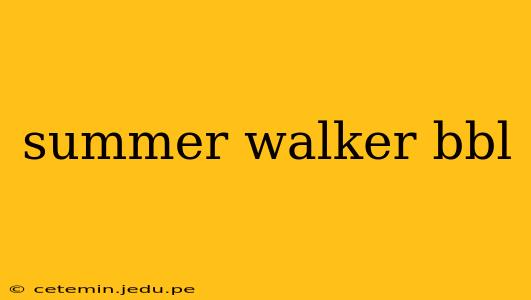 summer walker bbl