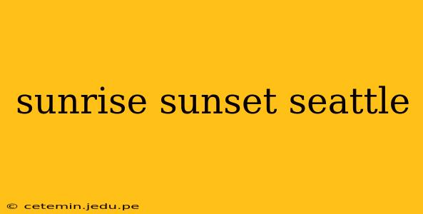 sunrise sunset seattle
