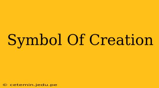 Symbol Of Creation