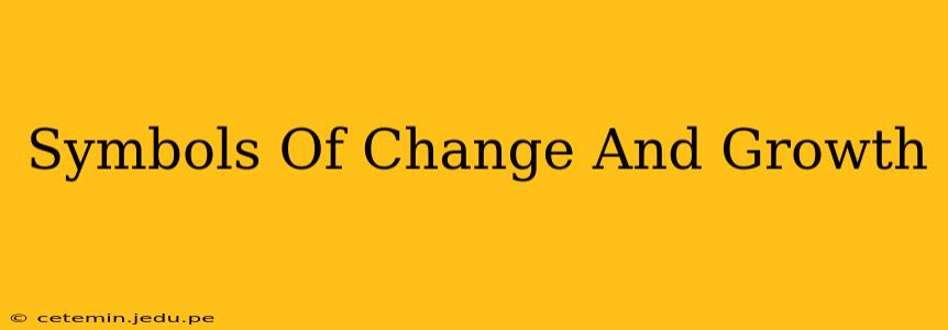 Symbols Of Change And Growth