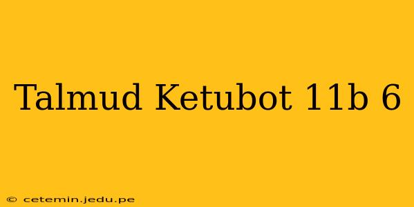 Talmud Ketubot 11b 6