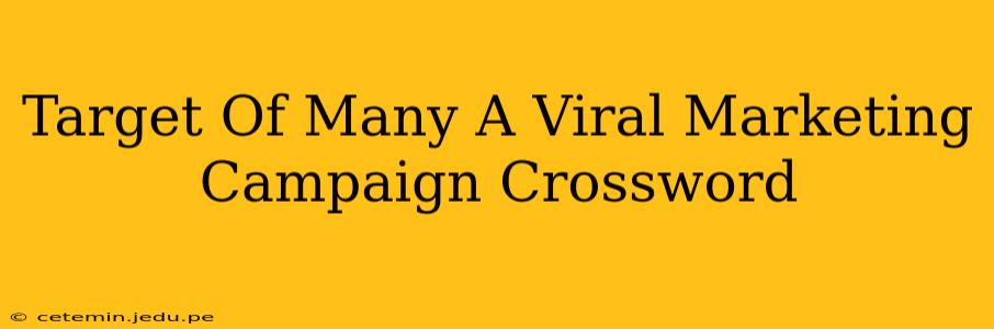Target Of Many A Viral Marketing Campaign Crossword