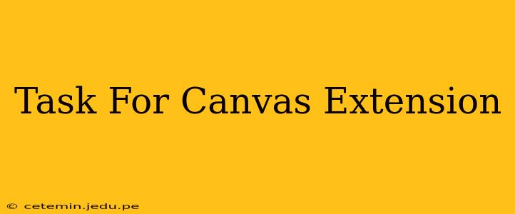 Task For Canvas Extension