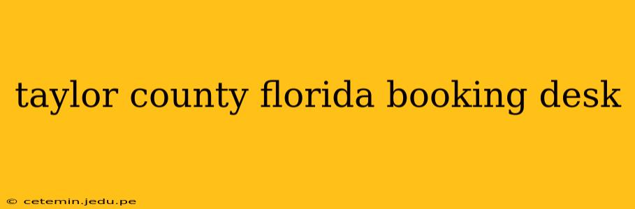taylor county florida booking desk
