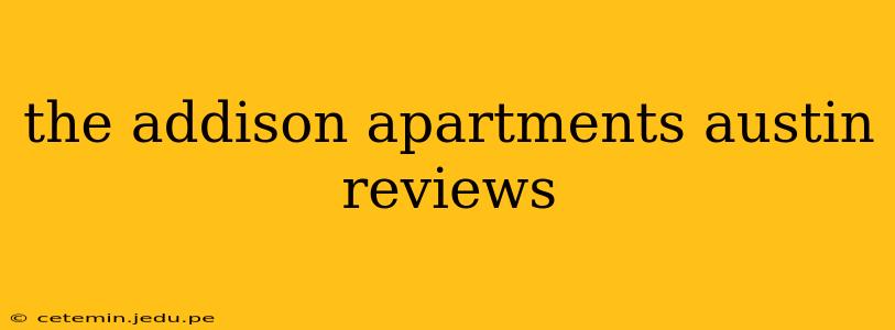 the addison apartments austin reviews