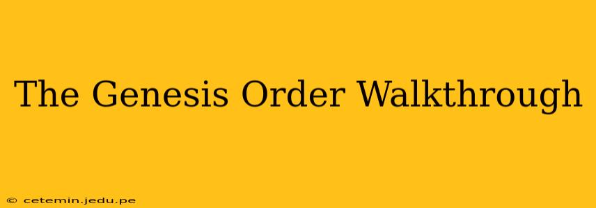 The Genesis Order Walkthrough