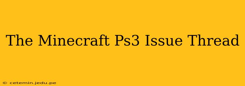 The Minecraft Ps3 Issue Thread