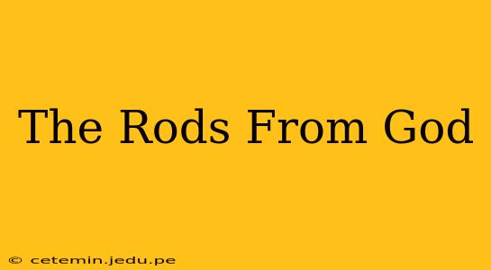 The Rods From God