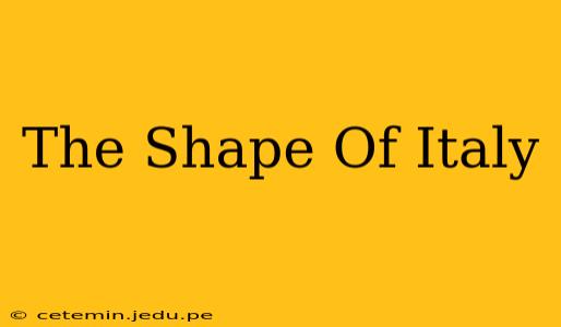 The Shape Of Italy