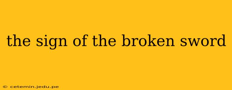 the sign of the broken sword