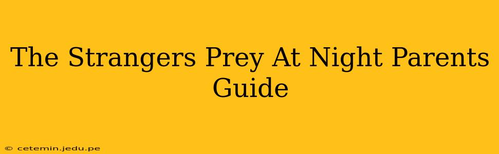 The Strangers Prey At Night Parents Guide