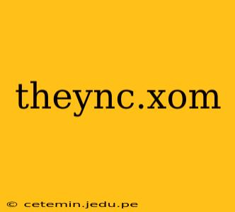 theync.xom