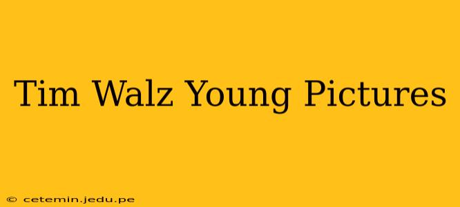 Tim Walz Young Pictures