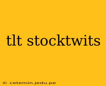 tlt stocktwits