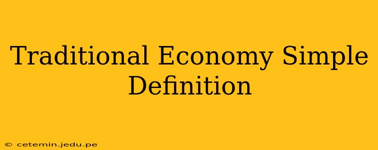 Traditional Economy Simple Definition