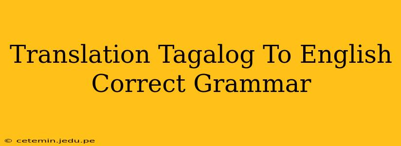 Translation Tagalog To English Correct Grammar