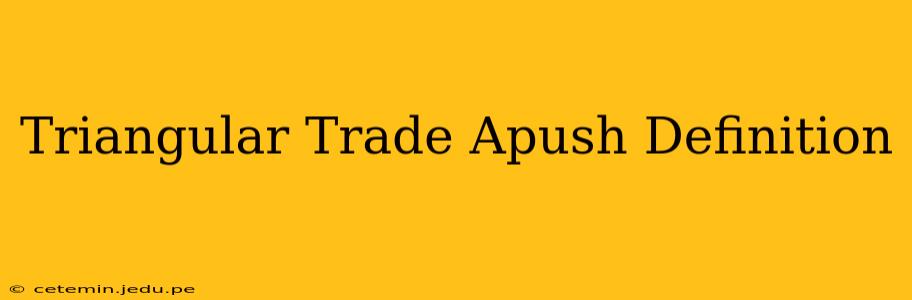 Triangular Trade Apush Definition