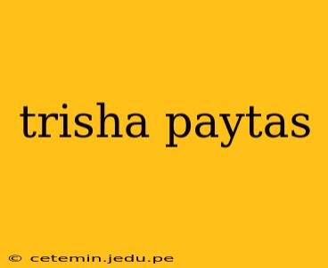 trisha paytas
