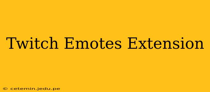 Twitch Emotes Extension