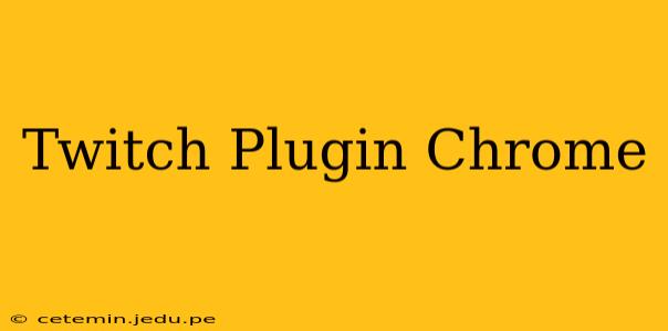 Twitch Plugin Chrome