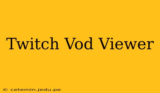 Twitch Vod Viewer