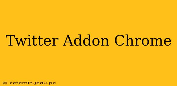 Twitter Addon Chrome