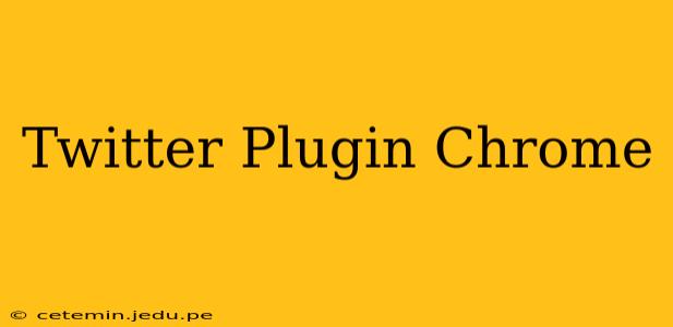 Twitter Plugin Chrome