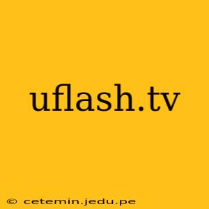 uflash.tv