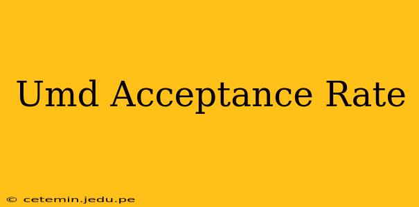 Umd Acceptance Rate