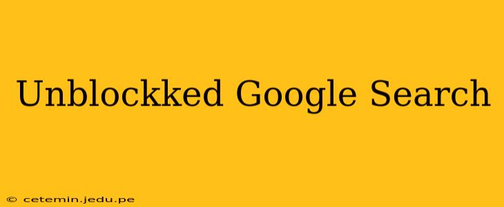 Unblockked Google Search