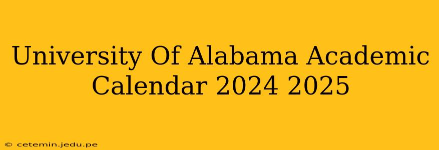 University Of Alabama Academic Calendar 2024 2025