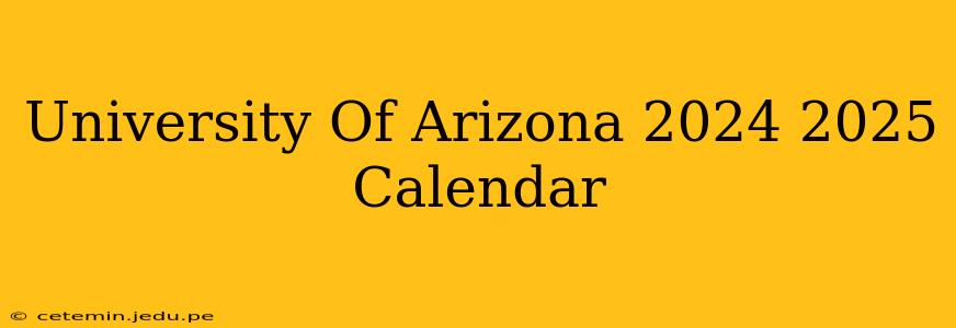 University Of Arizona 2024 2025 Calendar