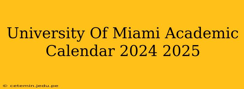 University Of Miami Academic Calendar 2024 2025