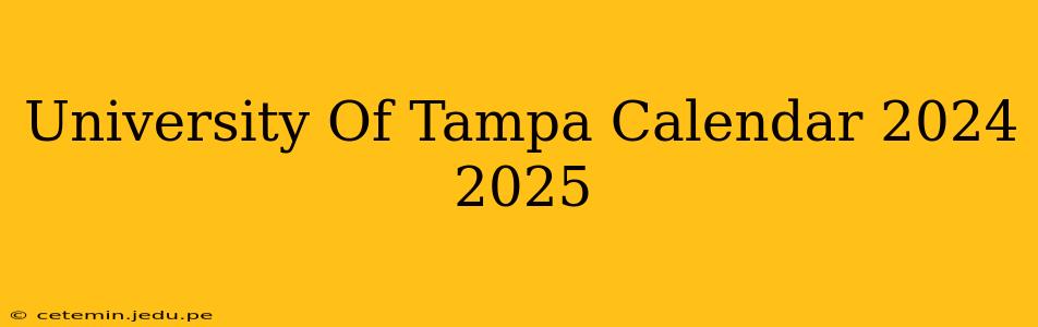 University Of Tampa Calendar 2024 2025