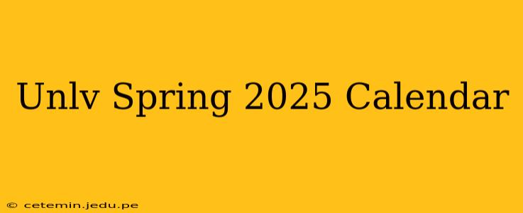 Unlv Spring 2025 Calendar