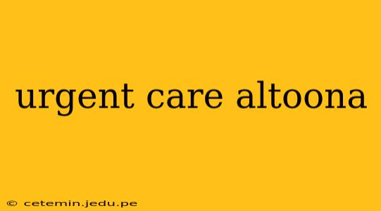 urgent care altoona