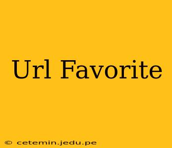 Url Favorite