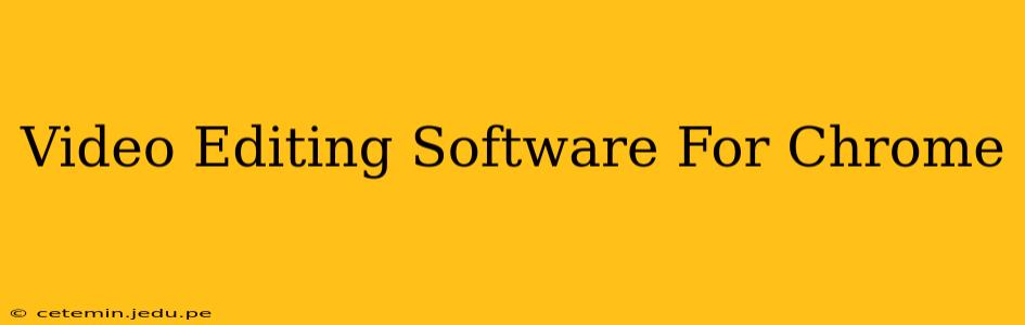 Video Editing Software For Chrome