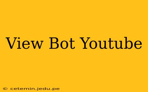 View Bot Youtube