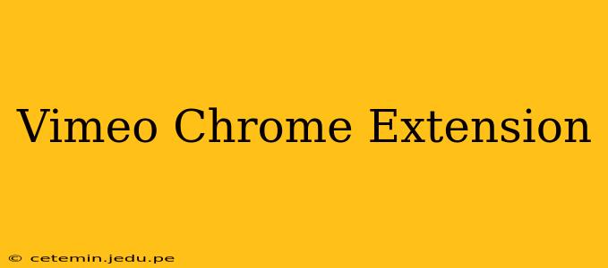 Vimeo Chrome Extension