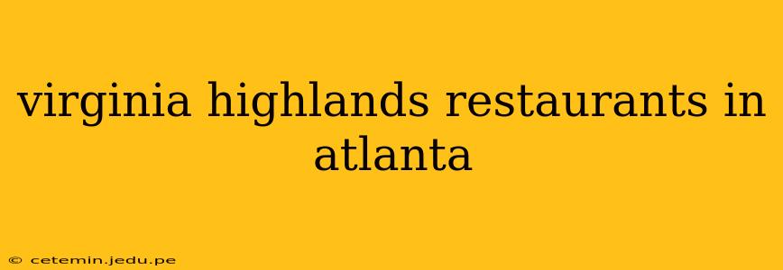 virginia highlands restaurants in atlanta