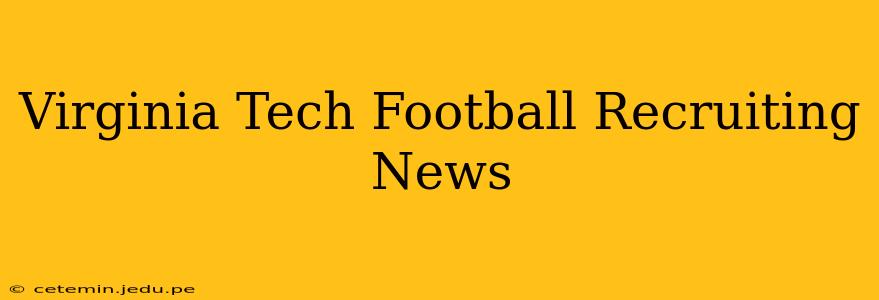 Virginia Tech Football Recruiting News