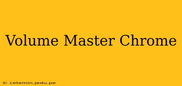 Volume Master Chrome
