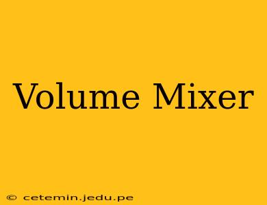 Volume Mixer