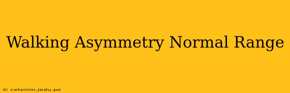 Walking Asymmetry Normal Range