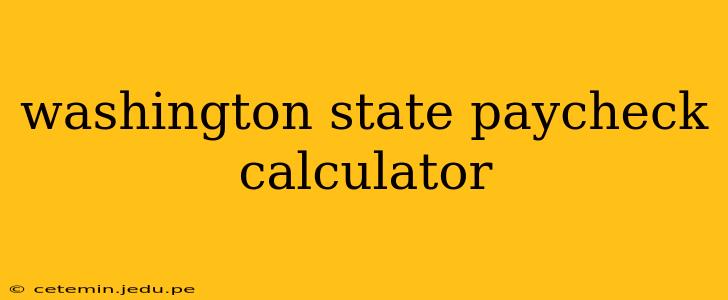 washington state paycheck calculator