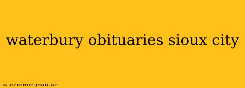waterbury obituaries sioux city